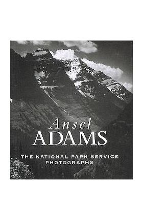 Ansel Adams: The National Parks Service Photographs - Ansel Adams