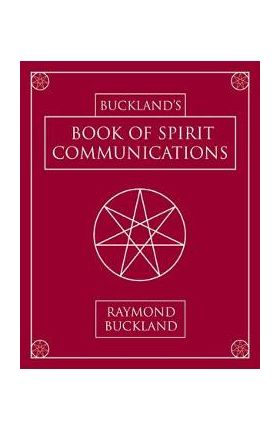 Buckland's Book of Spirit Communications - Raymond Buckland