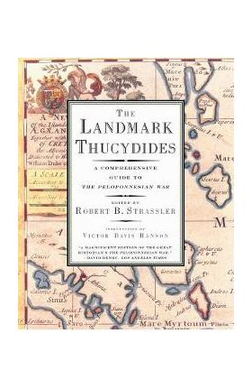 The Landmark Thucydides: A Comprehensive Guide to the Peloponnesian War - Robert B. Strassler