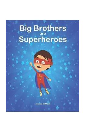 Big Brothers are Superheroes - Jessica Yahfoufi