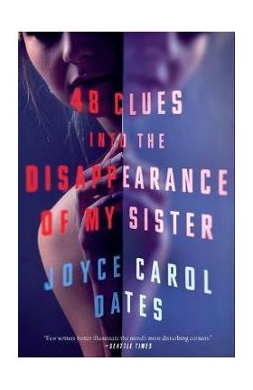 48 Clues Into the Disappearance of My Sister - Joyce Carol Oates