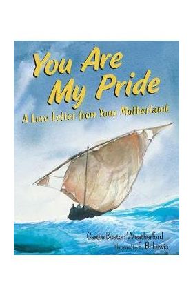 You Are My Pride: A Love Letter from Your Motherland - Carole Boston Weatherford