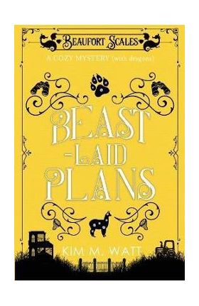 Beast-Laid Plans - a Cozy Mystery (with Dragons) - Kim M. Watt