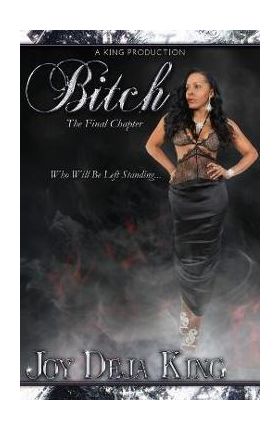 Bitch The Final Chapter - Joy Deja King