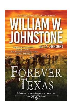 Forever Texas: A Thrilling Western Novel of the American Frontier - William W. Johnstone