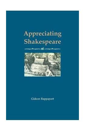 Appreciating Shakespeare - Gideon Rappaport