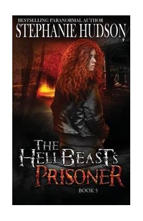 The HellBeast's Prisoner - Stephanie Hudson