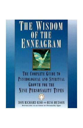 The Wisdom of the Enneagram: The Complete Guide to Psychological and Spiritual Growth for the Nine Personality Types - Don Richard Riso