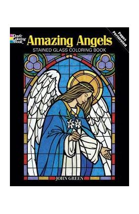 Amazing Angels Stained Glass Coloring Book - John Green