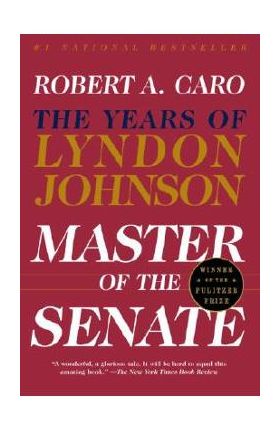 Master of the Senate: The Years of Lyndon Johnson III - Robert A. Caro