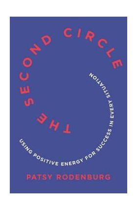 The Second Circle: Using Positive Energy for Success in Every Situation - Patsy Rodenburg