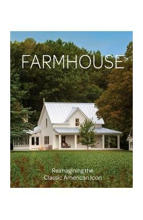 Farmhouse: Reimagining the Classic American Icon - Fine Homebuilding