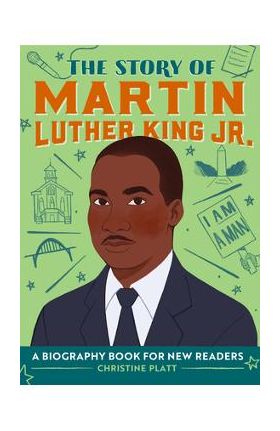 The Story of Martin Luther King Jr.: A Biography Book for New Readers - Christine Platt