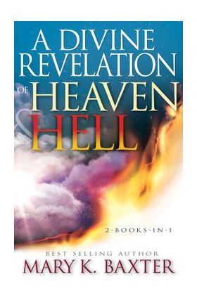 A Divine Revelation of Heaven & Hell - Mary K. Baxter