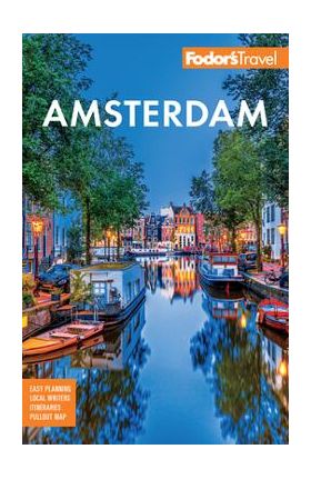 Fodor's Amsterdam: With the Best of the Netherlands - Fodor's Travel Guides