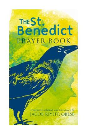 Saint Benedict Prayer Book - Jacob Riyeff