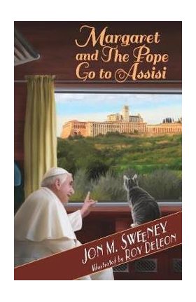 Margaret and the Pope Go to Assisi - Jon M. Sweeney