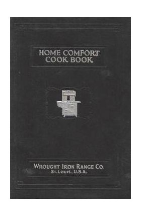 Home Comfort Cook Book 1925 Reprint - Wrought Iron Range