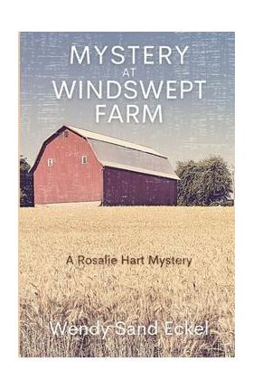 Mystery at Windswept Farm: A Rosalie Hart Mystery - Wendy Sand Eckel