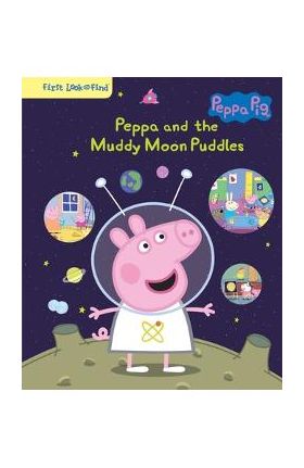 Peppa Pig Peppa and the Muddy Moon Puddles: First Look and Find - Erin Rose Wage