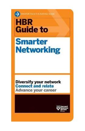 HBR Guide to Smarter Networking (HBR Guide Series) - Harvard Business Review