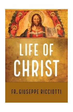 Life of Christ - Giuseppe Ricciotti