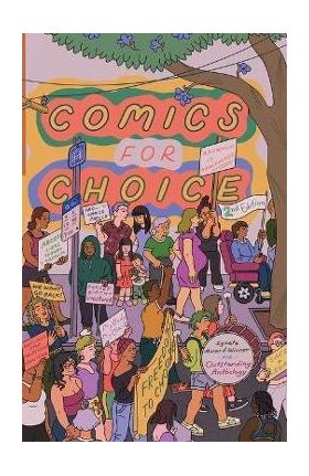 Comics for Choice: Illustrated Abortion Stories, History, and Politics - Hazel Newlevant