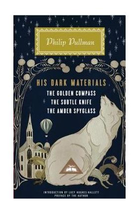 His Dark Materials: The Golden Compass, the Subtle Knife, the Amber Spyglass - Philip Pullman