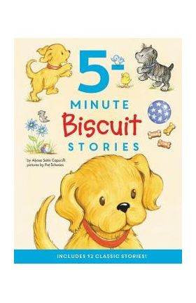 Biscuit: 5-Minute Biscuit Stories: 12 Classic Stories! - Alyssa Satin Capucilli