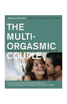 The Multi-Orgasmic Couple: Sexual Secrets Every Couple Should Know - Mantak Chia