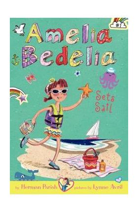 Amelia Bedelia Chapter Book #7: Amelia Bedelia Sets Sail - Herman Parish