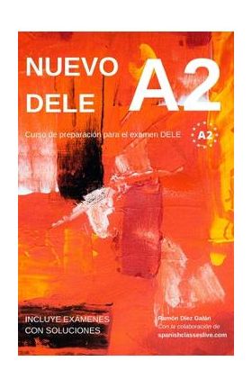 Nuevo DELE A2: Versi&#65533;n 2020. Preparaci&#65533;n para el examen. Modelos de examen DELE A2 - Ram&#65533;n D&#65533;ez Gal&#65533;n