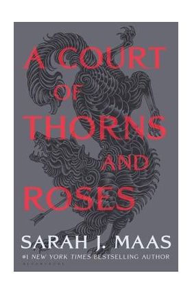 A Court of Thorns and Roses - Sarah J. Maas