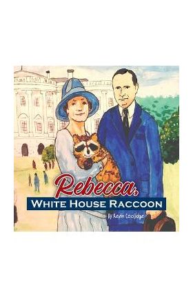 Rebecca, White House Raccoon - Kevin Coolidge