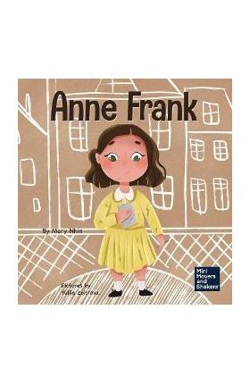 Anne Frank: A Kid's Book About Hope - Mary Nhin
