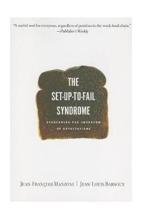 Set-Up-To-Fail Syndrome: Overcoming the Undertow of Expectations - Jean-francois Manzoni