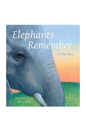 Elephants Remember: A True Story - Jennifer O'connell