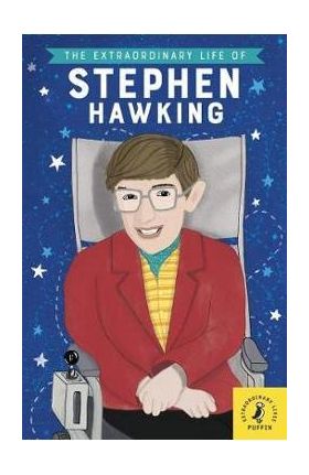 Extraordinary Life of Stephen Hawking