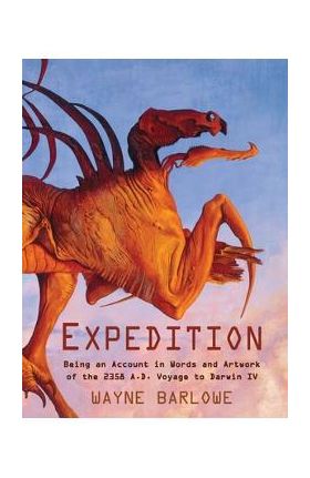 Expedition: Being an Account in Words and Artwork of the 2358 A.D. Voyage to Darwin IV - Wayne Douglas Barlowe