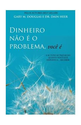 Dinheiro n&#65533;o &#65533; o problema, voc&#65533; &#65533; (Portuguese) - Gary M. Douglas