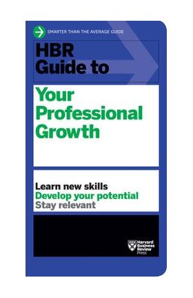 HBR Guide to Your Professional Growth - Harvard Business Review