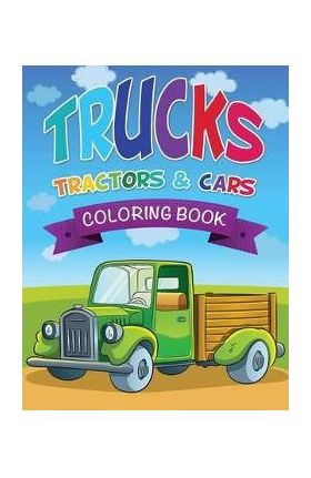 Trucks, Tractors & Cars Coloring Book - Speedy Publishing Llc