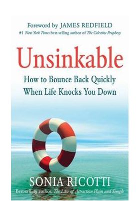 Unsinkable: How to Bounce Back Quickly When Life Knocks You Down - Sonia Ricotti