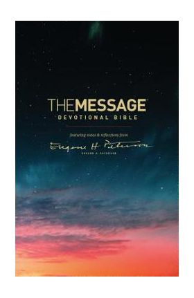 The Message Devotional Bible: Featuring Notes & Reflections from Eugene H. Peterson - Eugene H. Peterson