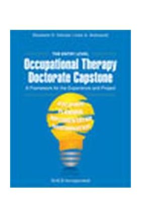 The Entry Level Occupational Therapy Doctorate Capstone: A Framework for the Experience and Project - Elizabeth Deiuliis