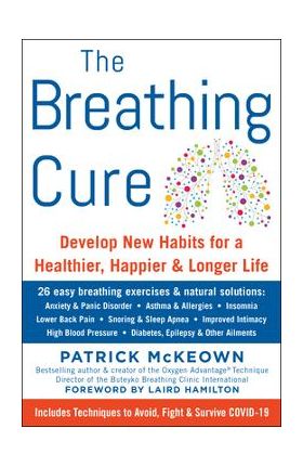 The Breathing Cure: Develop New Habits for a Healthier, Happier, and Longer Life - Patrick Mckeown