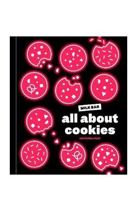 All about Cookies: A Milk Bar Baking Book - Christina Tosi