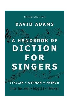 A Handbook of Diction for Singers: Italian, German, French - David Adams