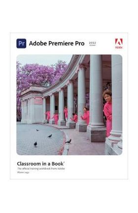 Adobe Premiere Pro Classroom in a Book (2022 Release) - Maxim Jago