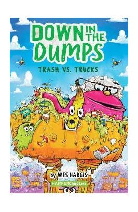 Down in the Dumps #2: Trash vs. Trucks - Wes Hargis